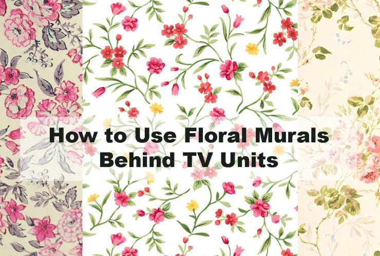 How to Use Floral Murals Behind TV Units