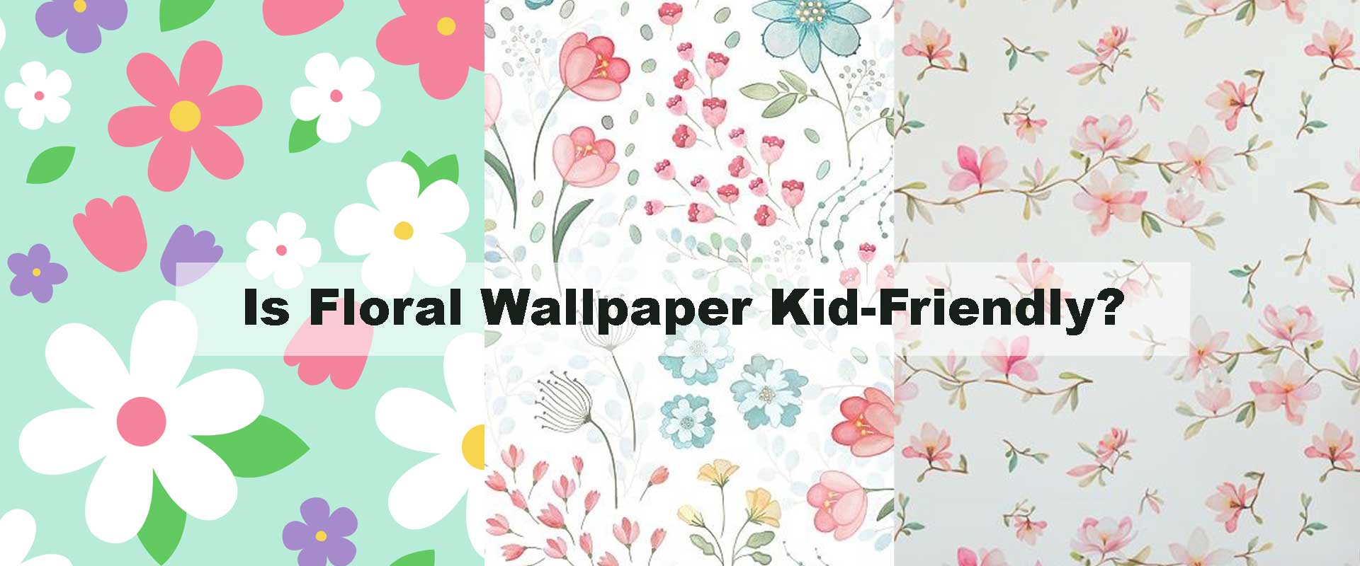 Is Floral Wallpaper Kid-Friendly?