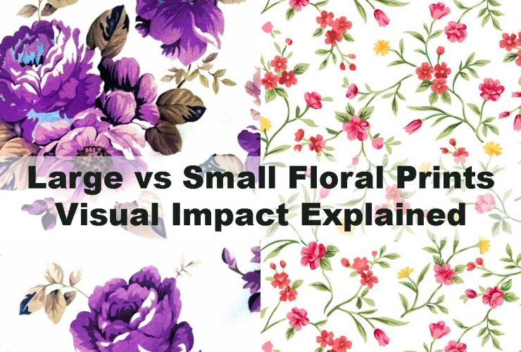 Large vs Small Floral Prints – Visual Impact Explained