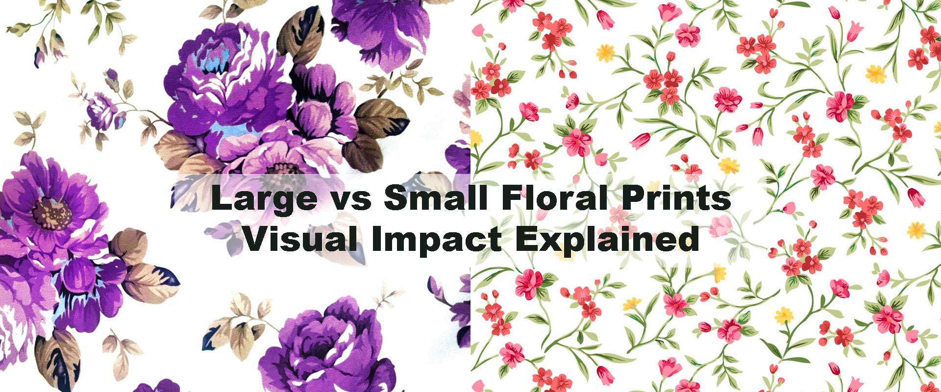 Large vs Small Floral Prints – Visual Impact Explained