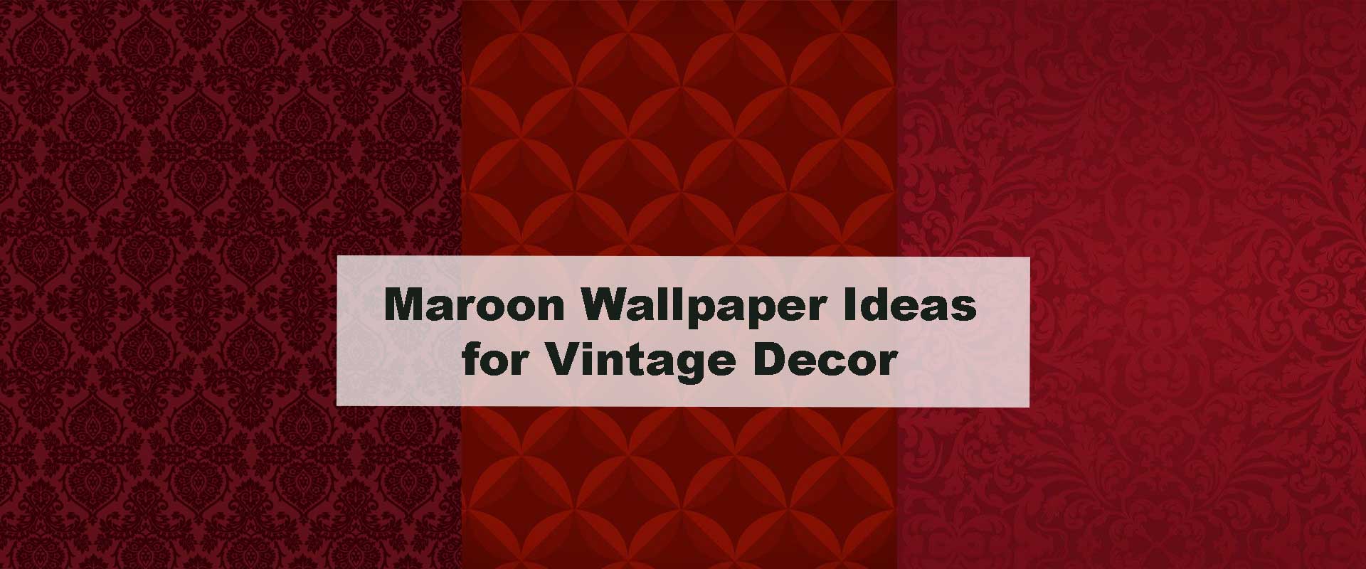 Maroon Wallpaper Ideas for Vintage Decor
