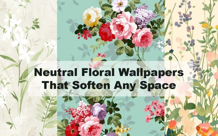 Neutral Floral Wallpapers That Soften Any Space