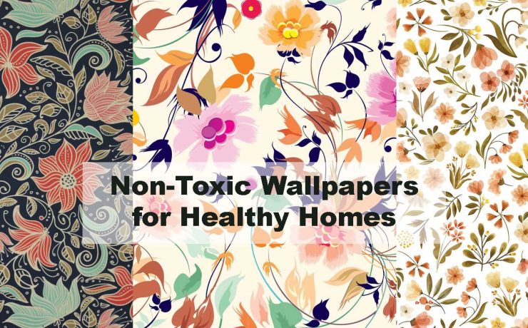 Non-Toxic Wallpapers for Healthy Homes
