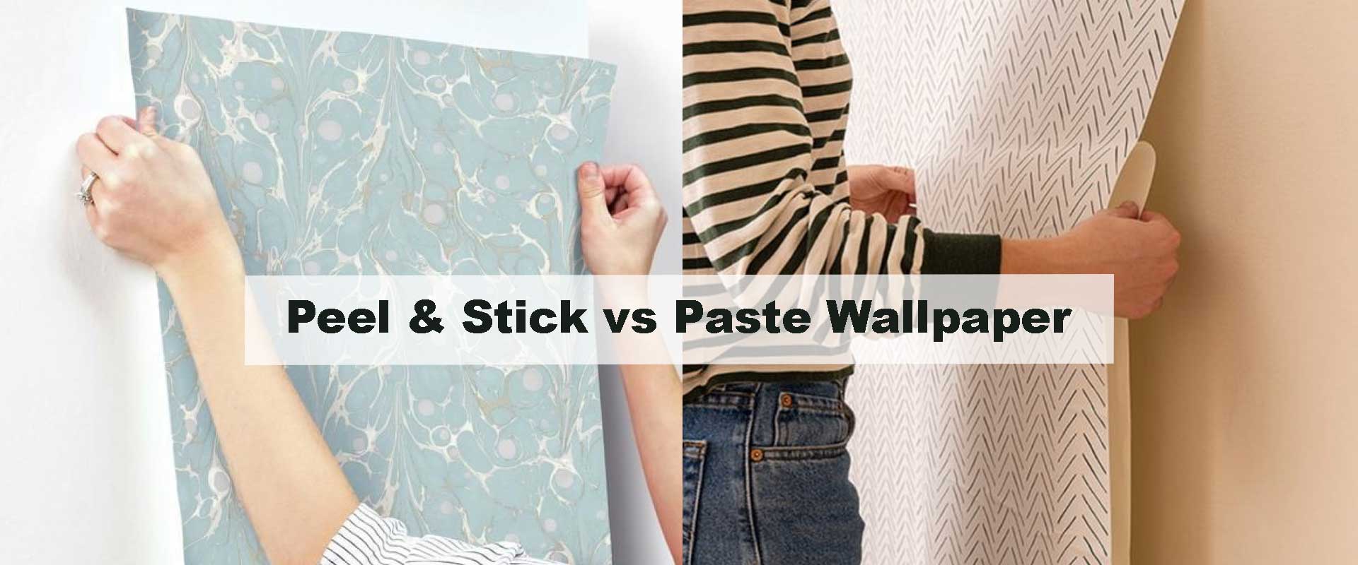 Peel & Stick vs Paste Wallpaper