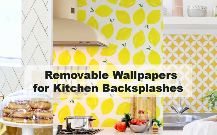 Removable Wallpapers for Kitchen Backsplashes