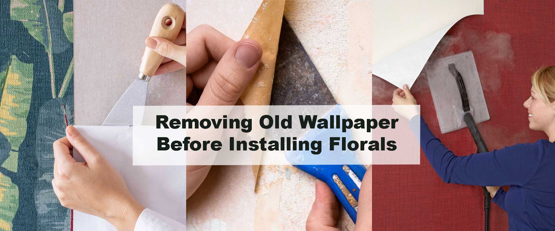 Removing Old Wallpaper Before Installing Florals