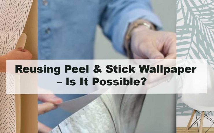 Reusing Peel & Stick Wallpaper – Is It Possible?