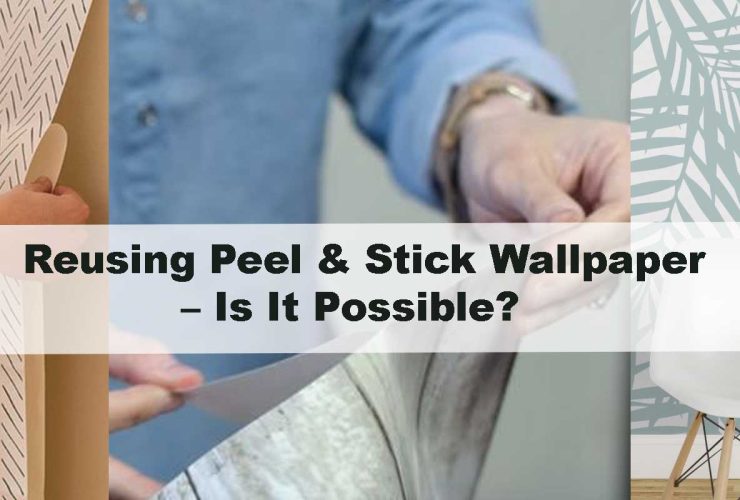 Reusing Peel & Stick Wallpaper – Is It Possible?