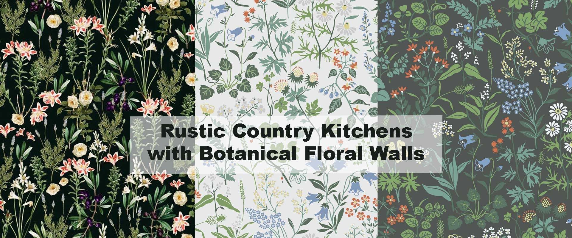 Rustic Country Kitchens with Botanical Floral Walls