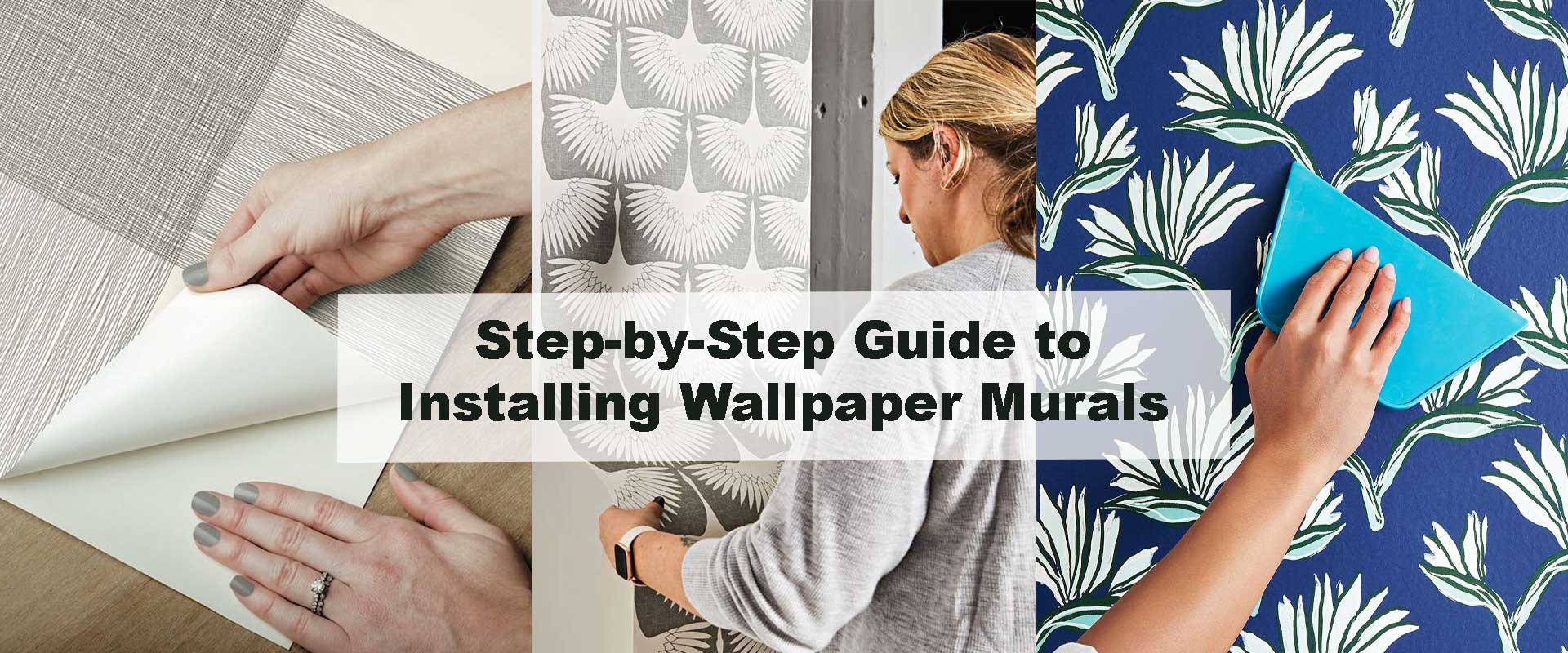 Step-by-Step Guide to Installing Wallpaper Murals