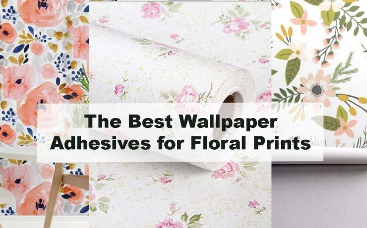 The Best Wallpaper Adhesives for Floral Prints