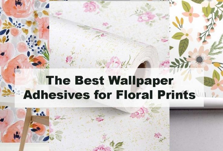The Best Wallpaper Adhesives for Floral Prints