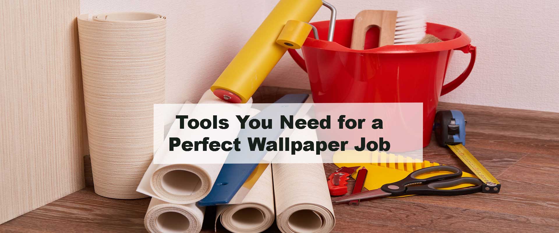 Tools You Need for a Perfect Wallpaper Job