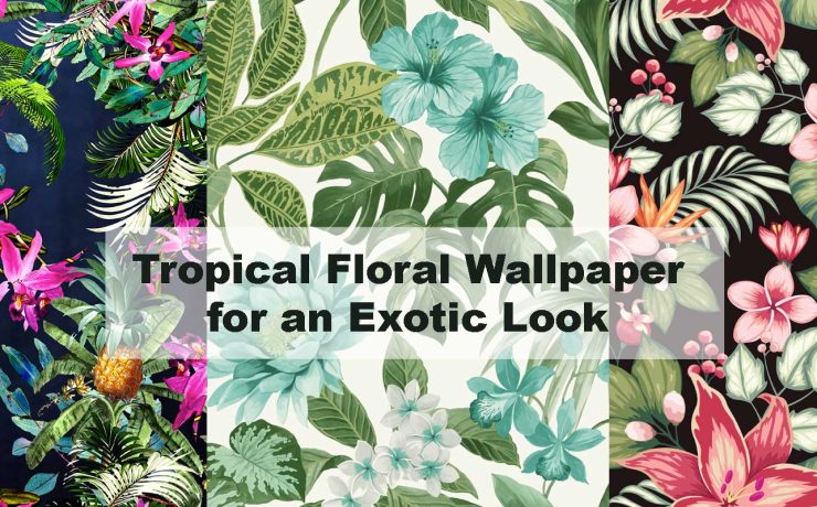 Tropical Floral Wallpaper for an Exotic Look