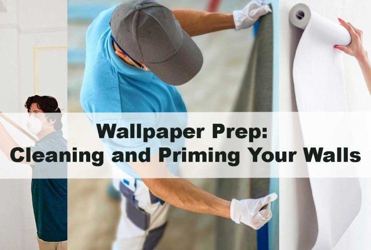 Wallpaper Prep: Cleaning and Priming Your Walls