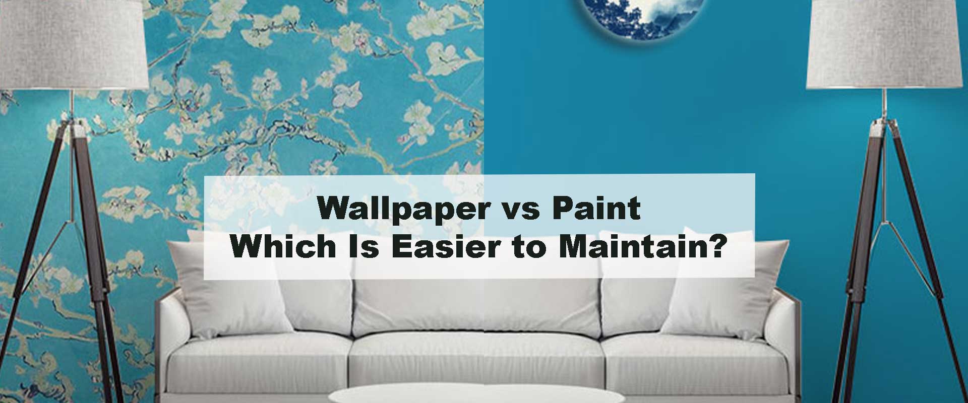 Wallpaper vs Paint – Which Is Easier to Maintain?