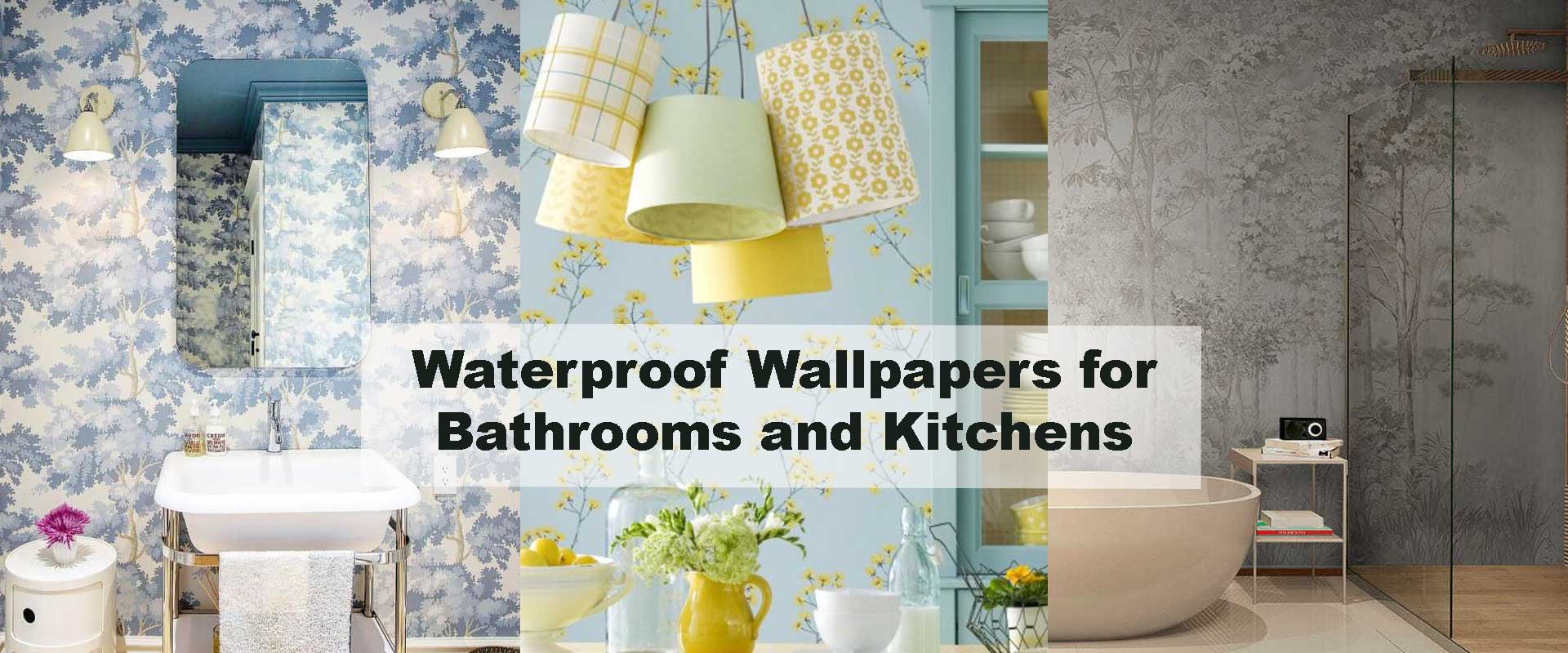 Waterproof Wallpapers for Bathrooms and Kitchens