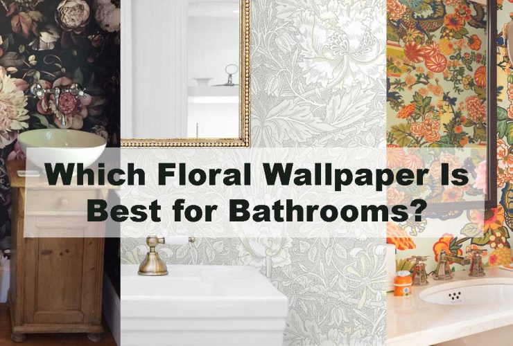 Which Floral Wallpaper Is Best for Bathrooms?
