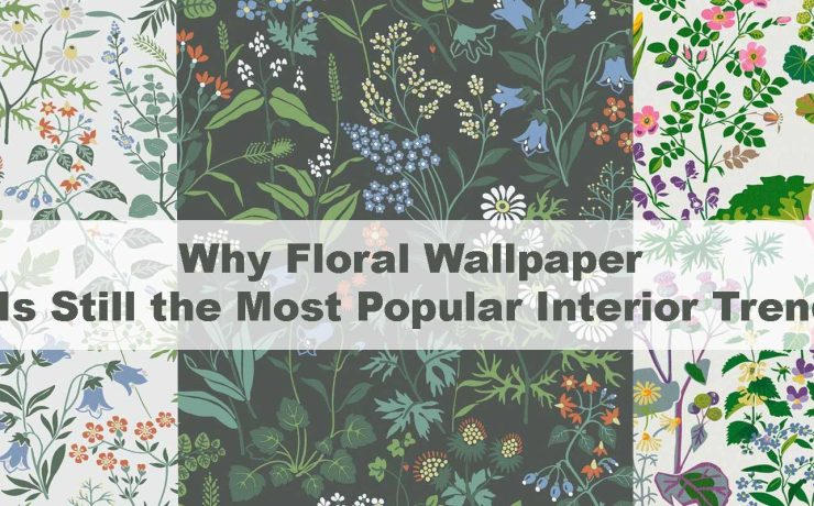 Why Floral Wallpaper Is Still the Most Popular Interior Trend