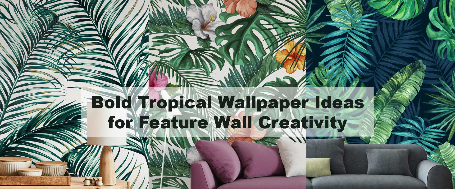 Bold Tropical Wallpaper Ideas for Feature Wall Creativity