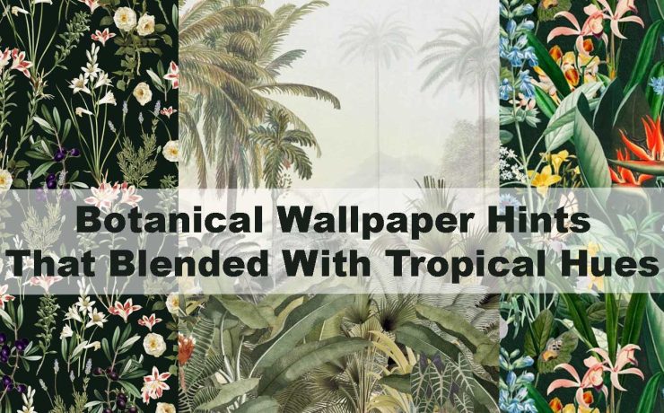 Botanical Wallpaper Hints That Blended With Tropical Hues