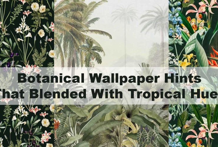 Botanical Wallpaper Hints That Blended With Tropical Hues