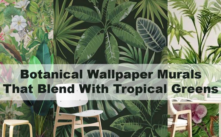 Botanical Wallpaper Murals That Blend With Tropical Greens
