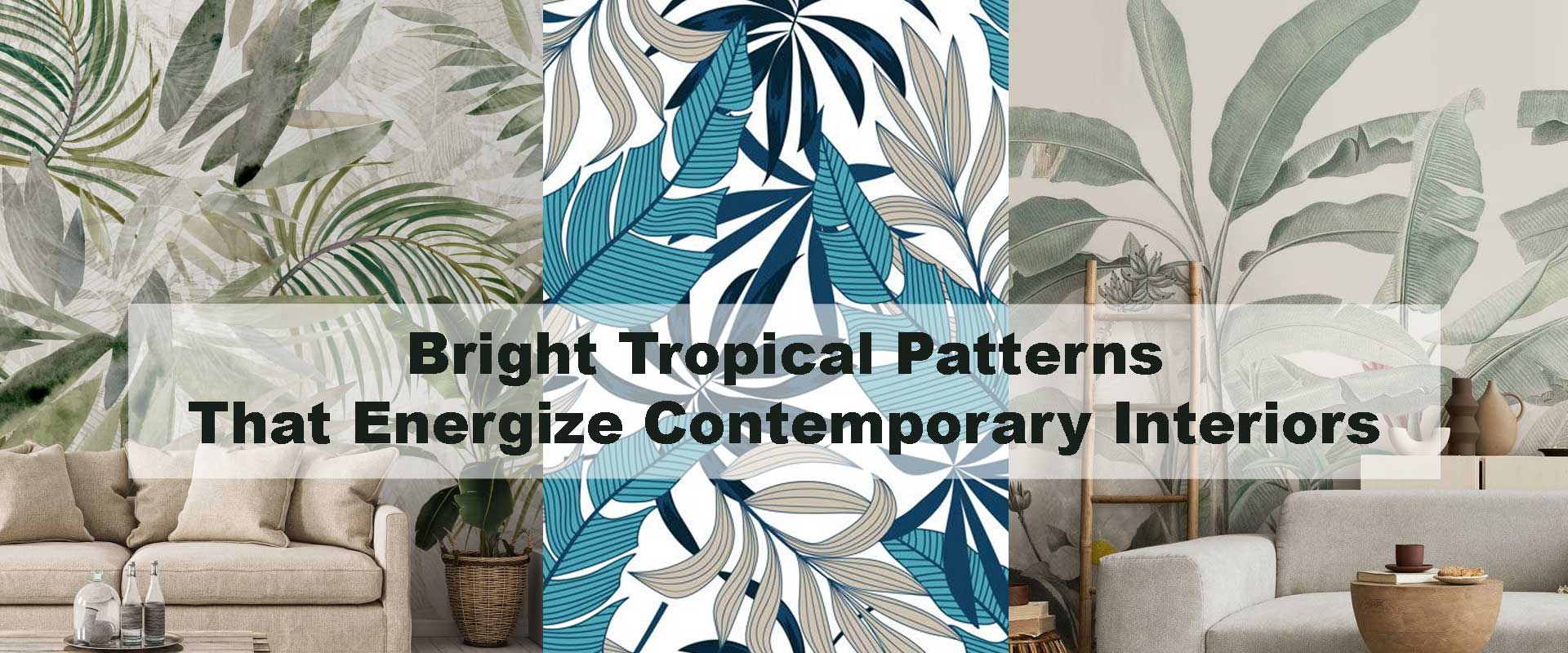 Bright Tropical Patterns That Energize Contemporary Interiors