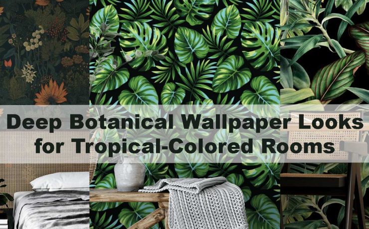 Deep Botanical Wallpaper Looks for Tropical-Colored Rooms