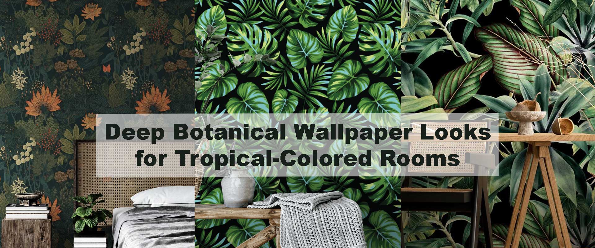 Deep Botanical Wallpaper Looks for Tropical-Colored Rooms