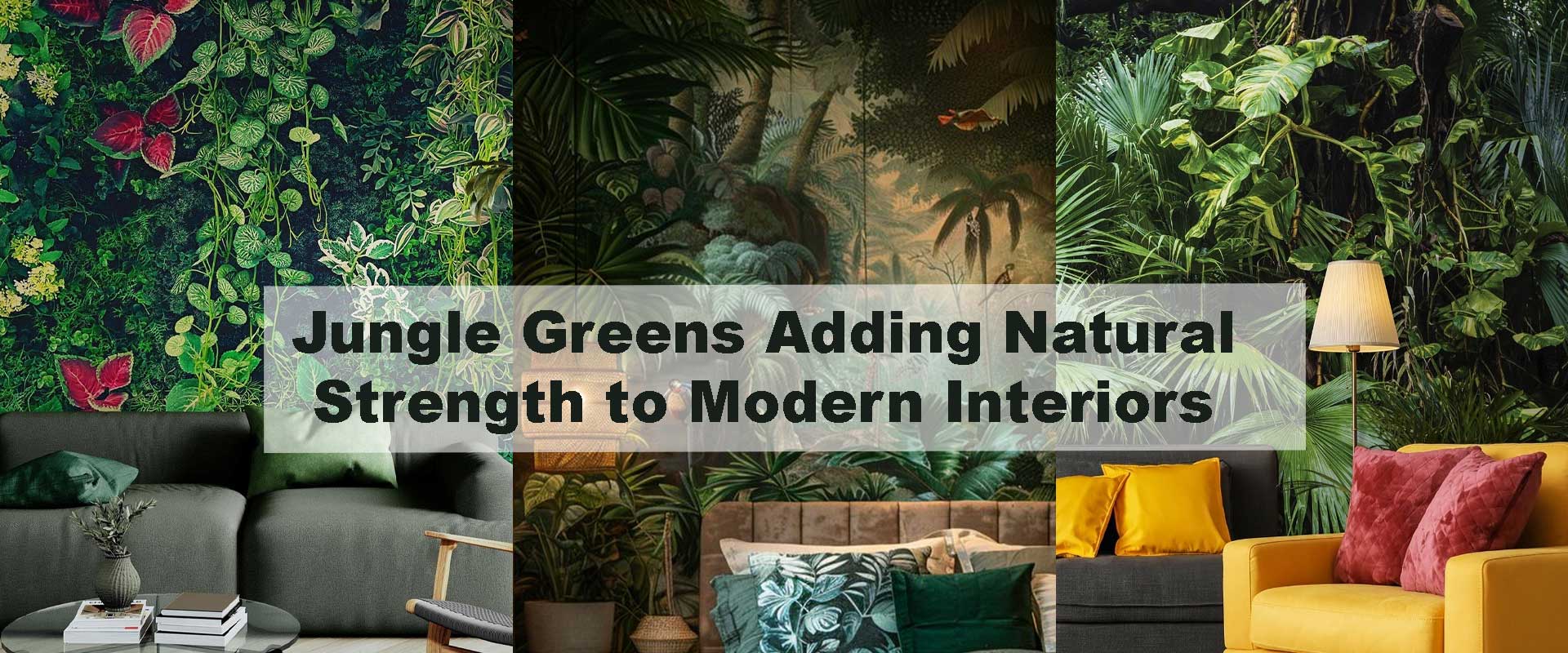Jungle Greens Adding Natural Strength to Modern Interiors