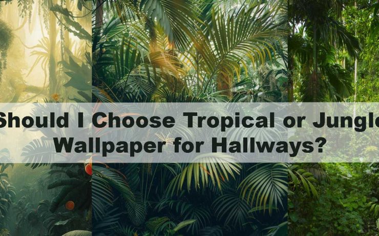 Should I Choose Tropical or Jungle Wallpaper for Hallways?