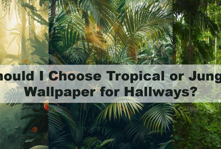 Should I Choose Tropical or Jungle Wallpaper for Hallways?