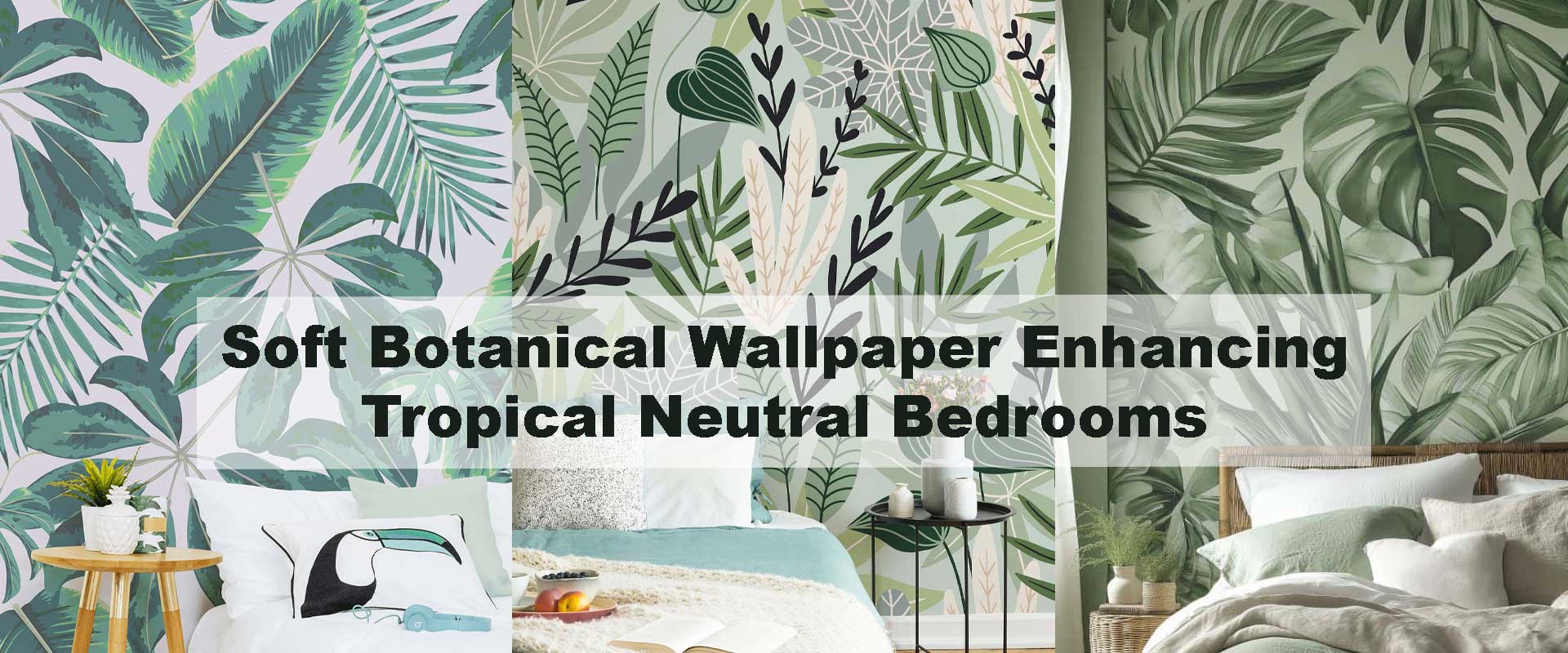 Soft Botanical Wallpaper Enhancing Tropical Neutral Bedrooms