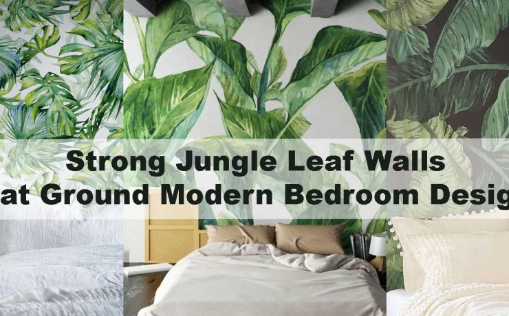 Strong Jungle Leaf Walls That Ground Modern Bedroom Designs