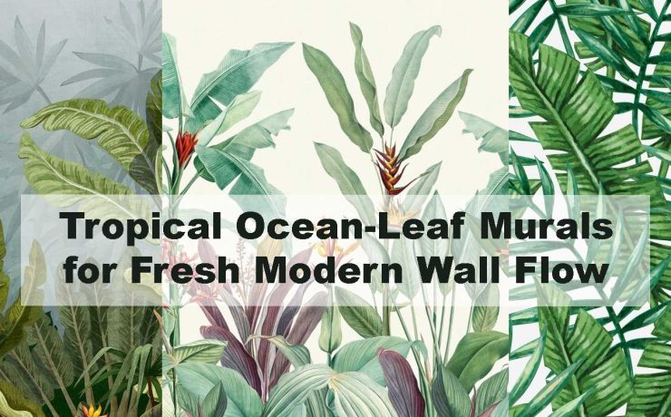 Tropical Ocean-Leaf Murals for Fresh Modern Wall Flow
