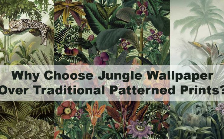 Why Choose Jungle Wallpaper Over Traditional Patterned Prints?