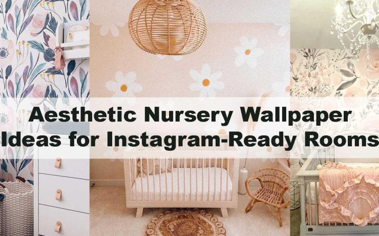 Aesthetic Nursery Wallpaper Ideas for Instagram-Ready Rooms