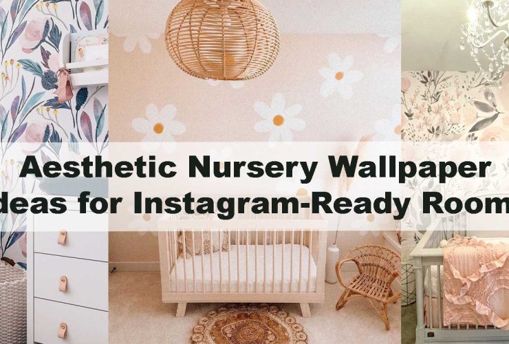 Aesthetic Nursery Wallpaper Ideas for Instagram-Ready Rooms