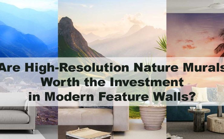 Are High-Resolution Nature Murals Worth the Investment in Modern Feature Walls?