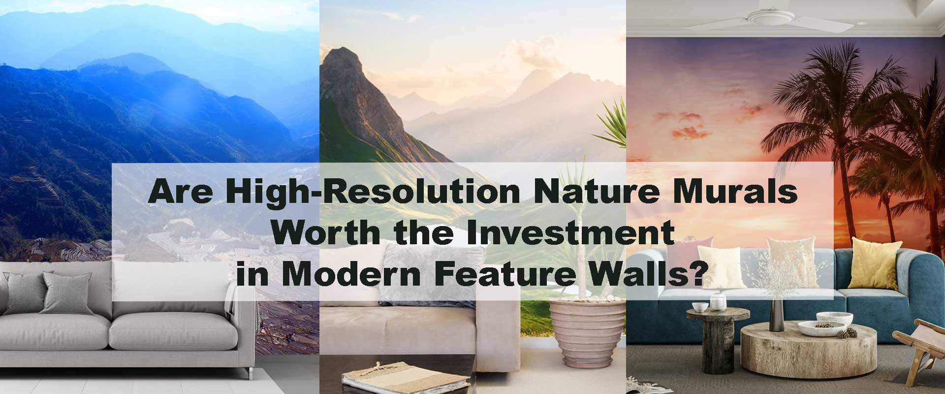 Are High-Resolution Nature Murals Worth the Investment in Modern Feature Walls?