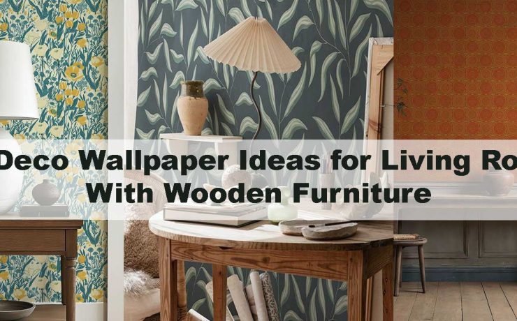 Art Deco Wallpaper Ideas for Living Rooms With Wooden Furniture