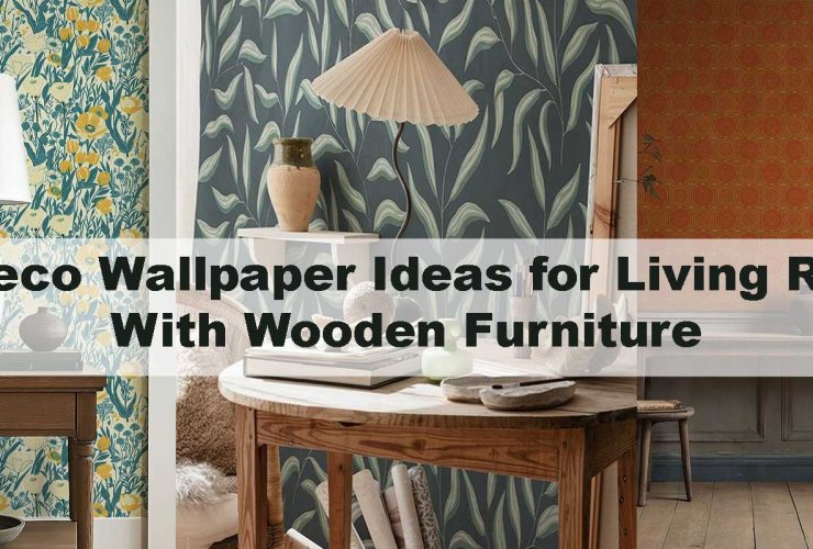Art Deco Wallpaper Ideas for Living Rooms With Wooden Furniture