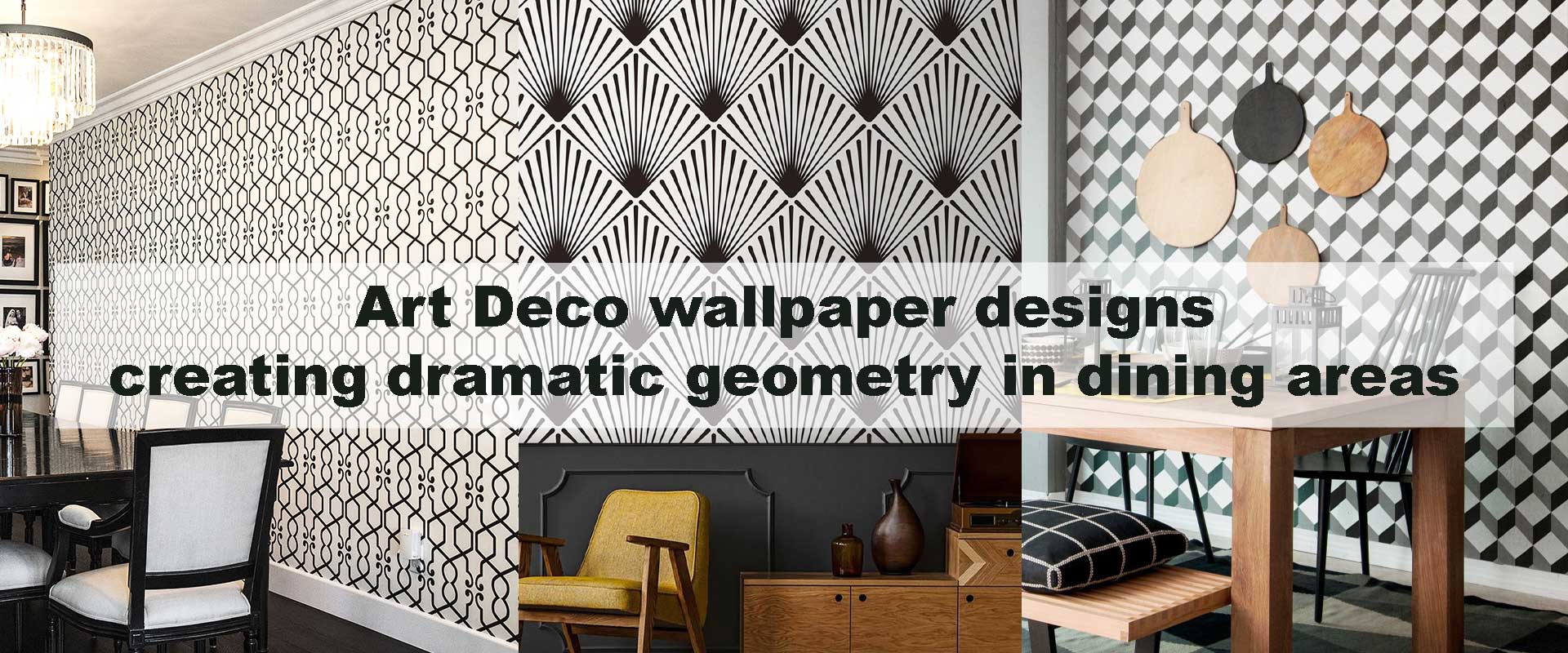 Art Deco wallpaper designs creating dramatic geometry in dining areas