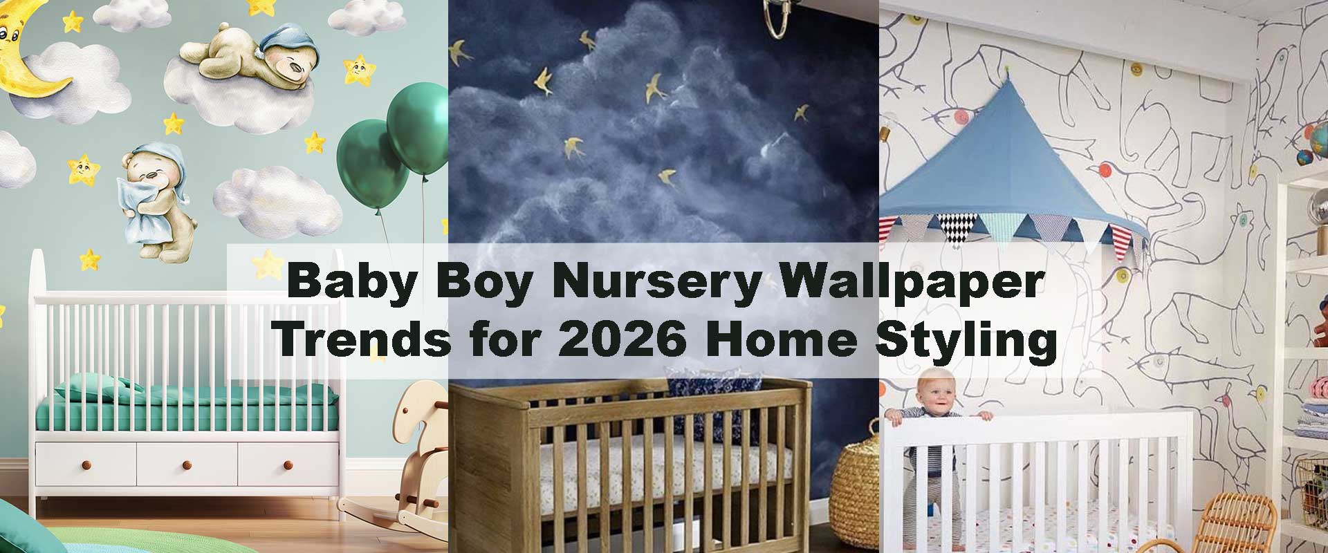Baby Boy Nursery Wallpaper Trends for 2026 Home Styling