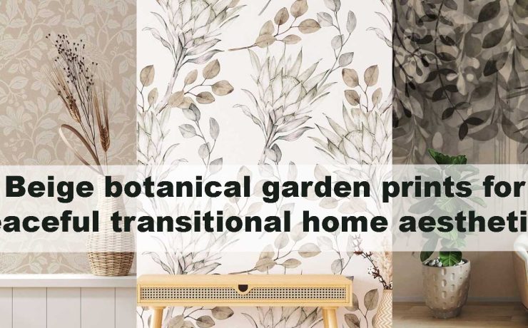 Beige botanical garden prints for peaceful transitional home aesthetics