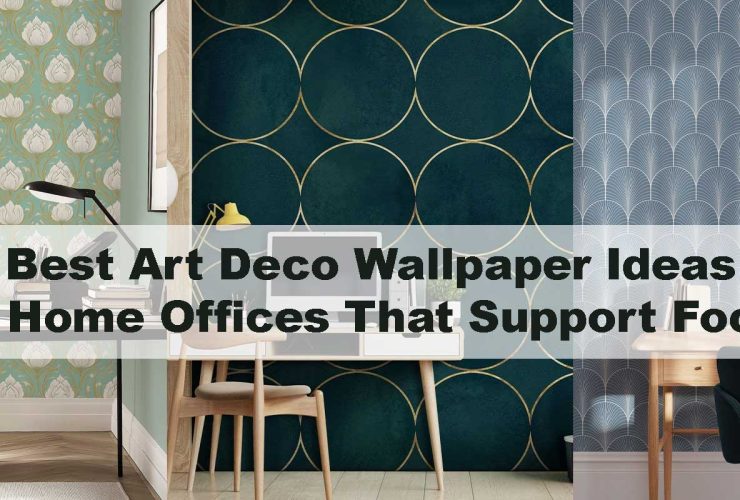 Best Art Deco Wallpaper Ideas for Home Offices That Support Focus