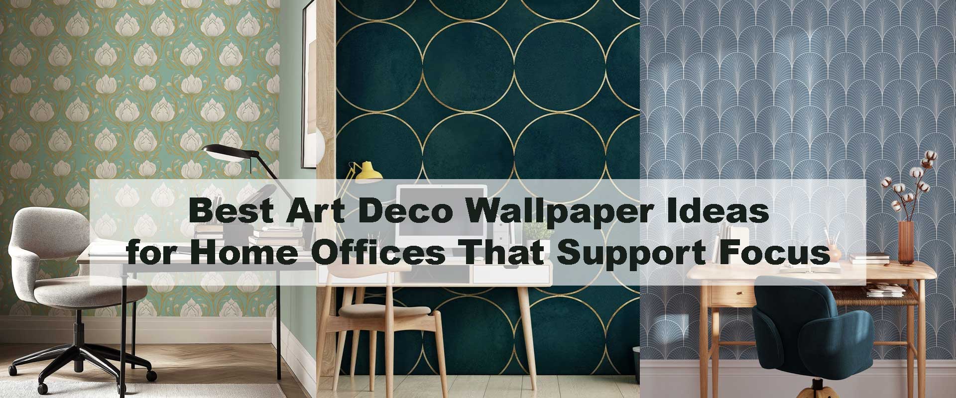 Best Art Deco Wallpaper Ideas for Home Offices That Support Focus