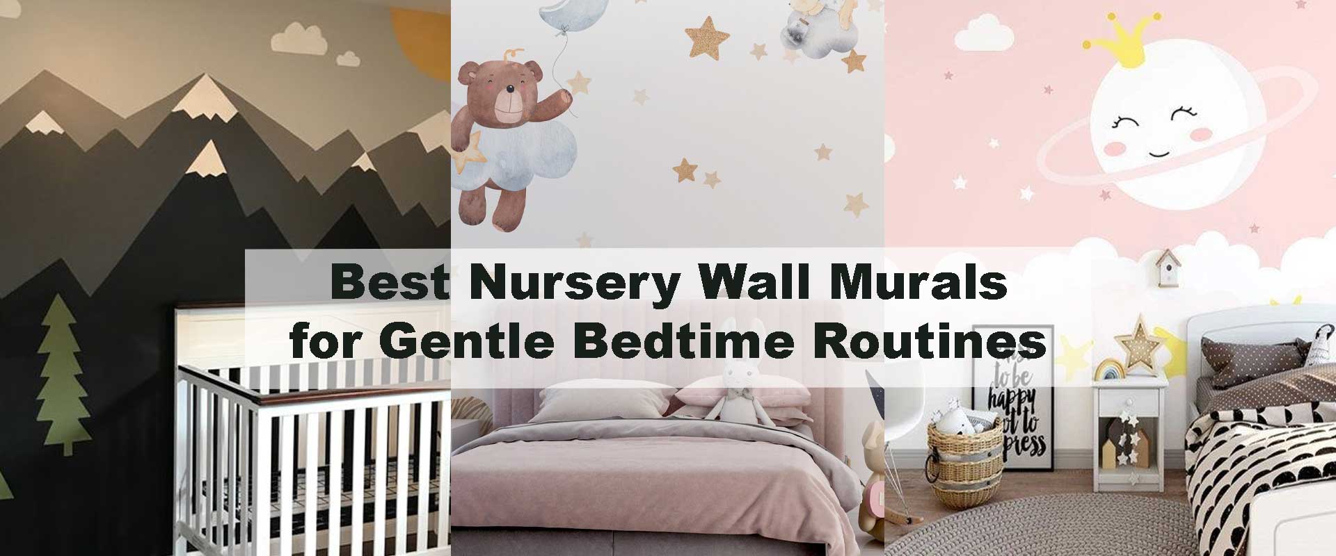 Best Nursery Wall Murals for Gentle Bedtime Routines