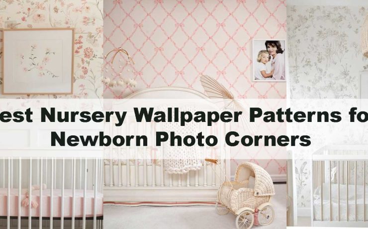 Best Nursery Wallpaper Patterns for Newborn Photo Corners